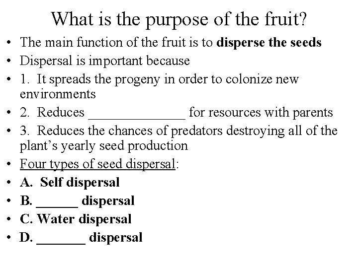 What is the purpose of the fruit? • The main function of the fruit