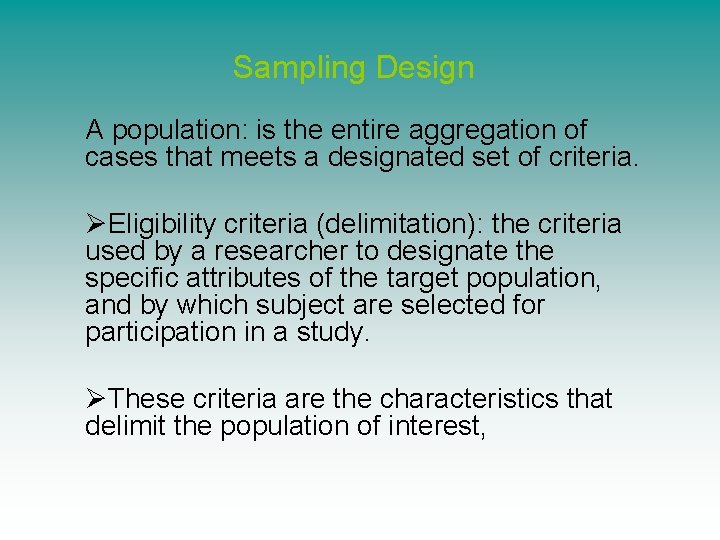 Sampling Design A population is the entire aggregation