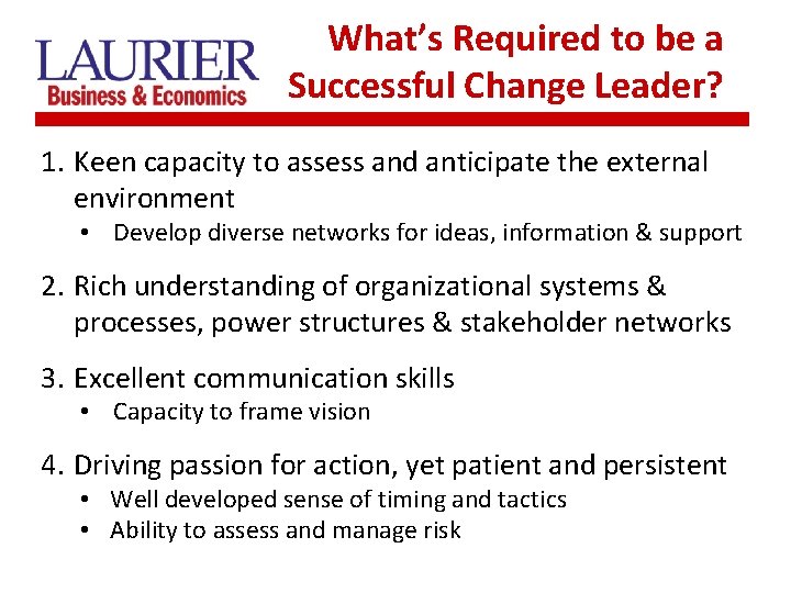 What’s Required to be a Successful Change Leader? 1. Keen capacity to assess and
