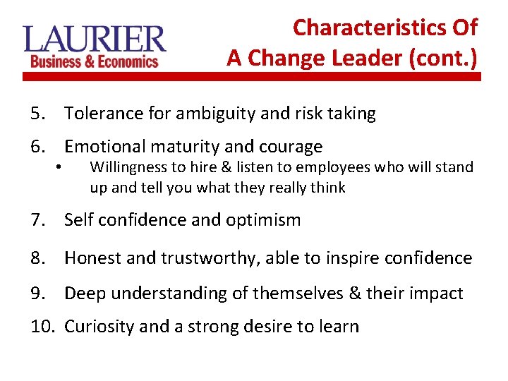 Characteristics Of A Change Leader (cont. ) 5. Tolerance for ambiguity and risk taking