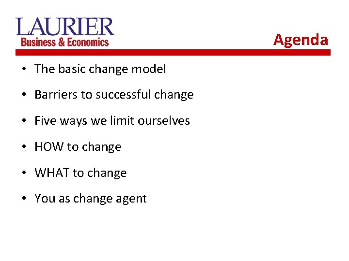 Agenda • The basic change model • Barriers to successful change • Five ways