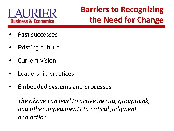 Barriers to Recognizing the Need for Change • Past successes • Existing culture •