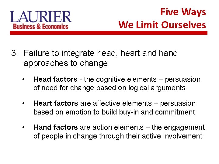 Five Ways We Limit Ourselves 3. Failure to integrate head, heart and hand approaches