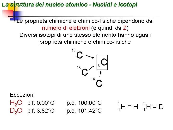 La struttura del nucleo atomico - Nuclidi e isotopi Le proprietà chimiche e chimico-fisiche