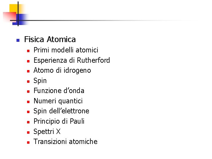 n Fisica Atomica n n n n n Primi modelli atomici Esperienza di Rutherford