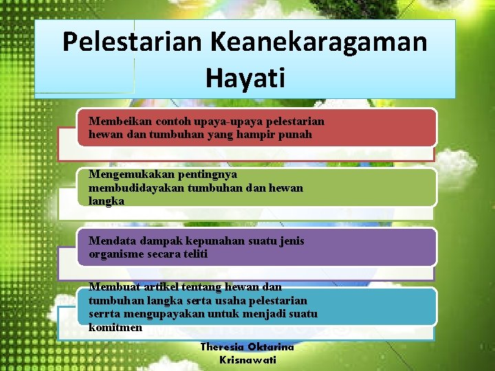 Pelestarian Keanekaragaman Hayati Membeikan contoh upaya-upaya pelestarian hewan dan tumbuhan yang hampir punah Mengemukakan