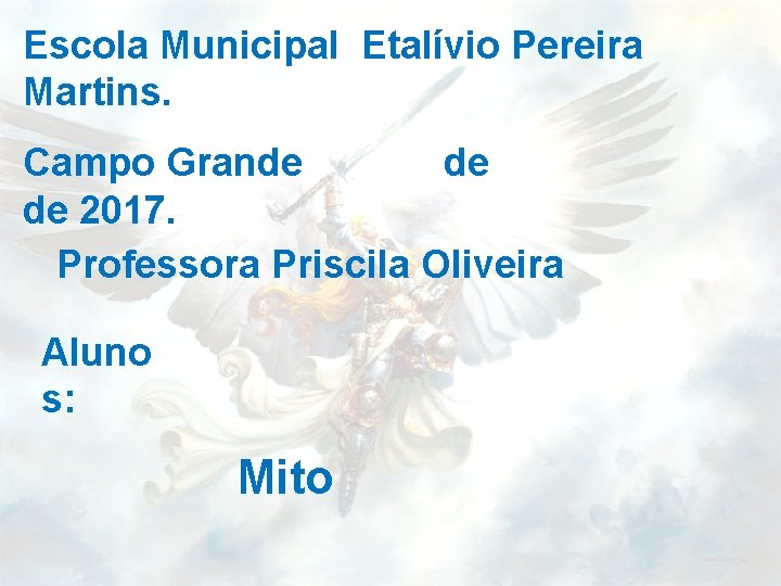 Escola Municipal Etalívio Pereira Martins. Campo Grande de de 2017. Professora Priscila Oliveira Aluno