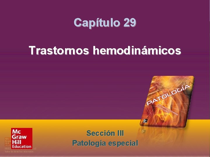 Sección III. Patología especial Capítulo 29. Trastornos hemodinámicos Capítulo 29 Trastornos hemodinámicos Mc. Graw-Hill Sección III. Patología especial Capítulo 29. Trastornos hemodinámicos Capítulo 29 Trastornos hemodinámicos Mc. Graw-Hill
