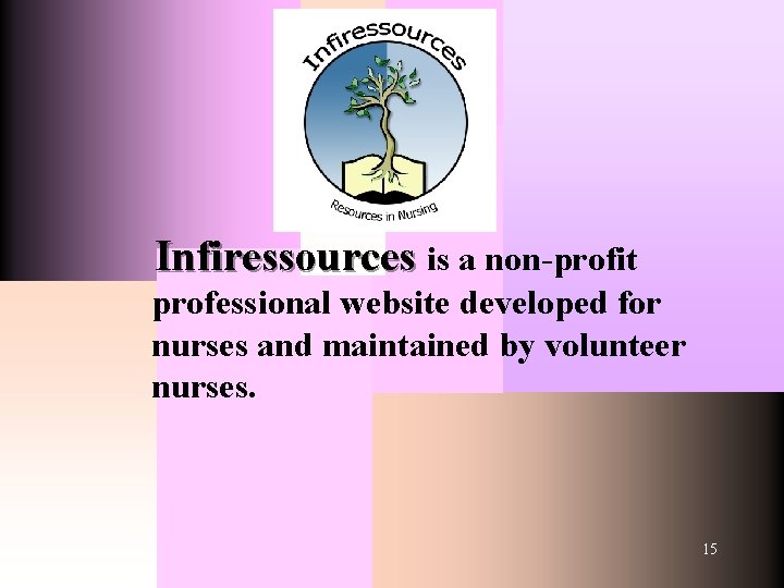 Infiressources is a non-profit professional website developed for nurses and maintained by volunteer nurses.