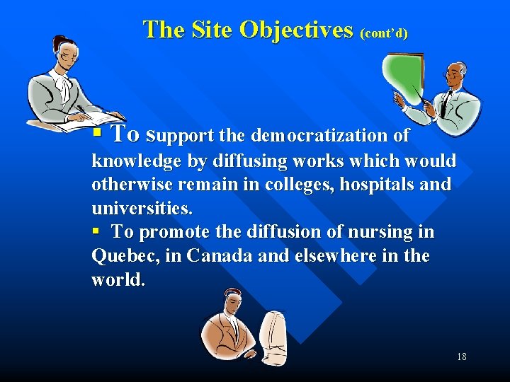 The Site Objectives (cont’d) § To support the democratization of knowledge by diffusing works