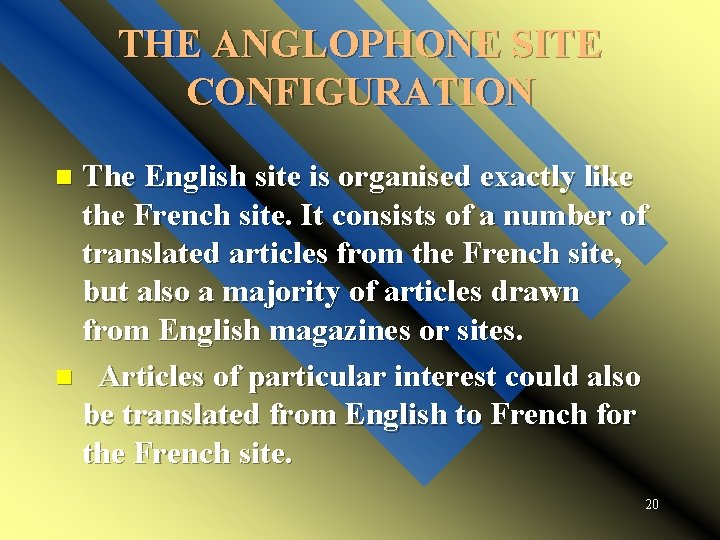 THE ANGLOPHONE SITE CONFIGURATION The English site is organised exactly like the French site.