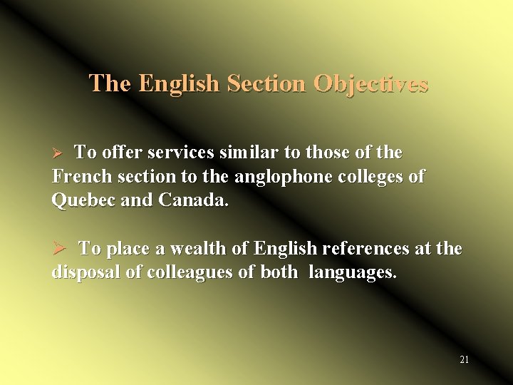 The English Section Objectives To offer services similar to those of the French section