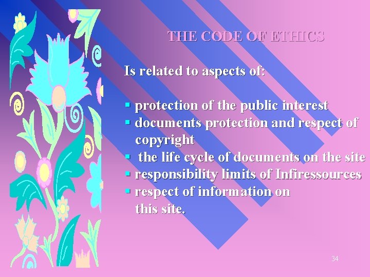 THE CODE OF ETHICS Is related to aspects of: § protection of the public