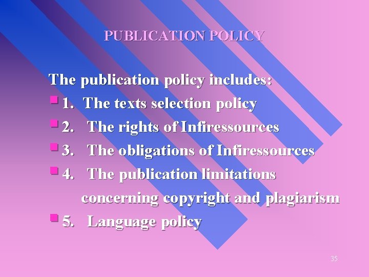 PUBLICATION POLICY The publication policy includes: § 1. The texts selection policy § 2.
