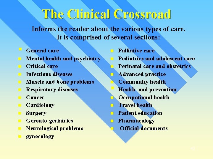 The Clinical Crossroad Informs the reader about the various types of care. It is