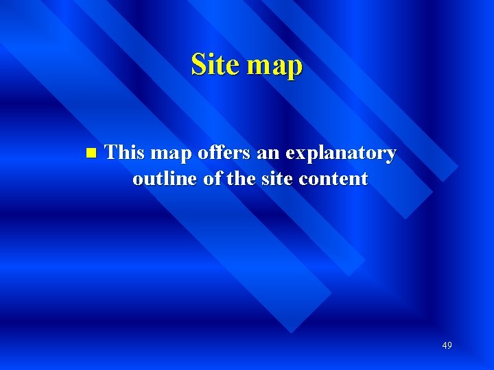 Site map n This map offers an explanatory outline of the site content 49