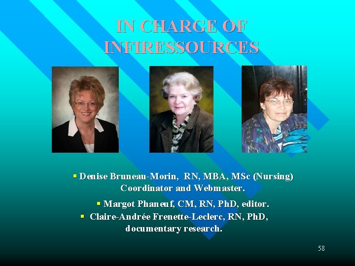 IN CHARGE OF INFIRESSOURCES § Denise Bruneau-Morin, RN, MBA, MSc (Nursing) Coordinator and Webmaster.