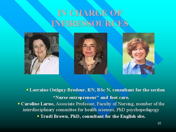 IN CHARGE OF INFIRESSOURCES § Lorraine Ostiguy-Brodeur, RN, BSc N, consultant for the section