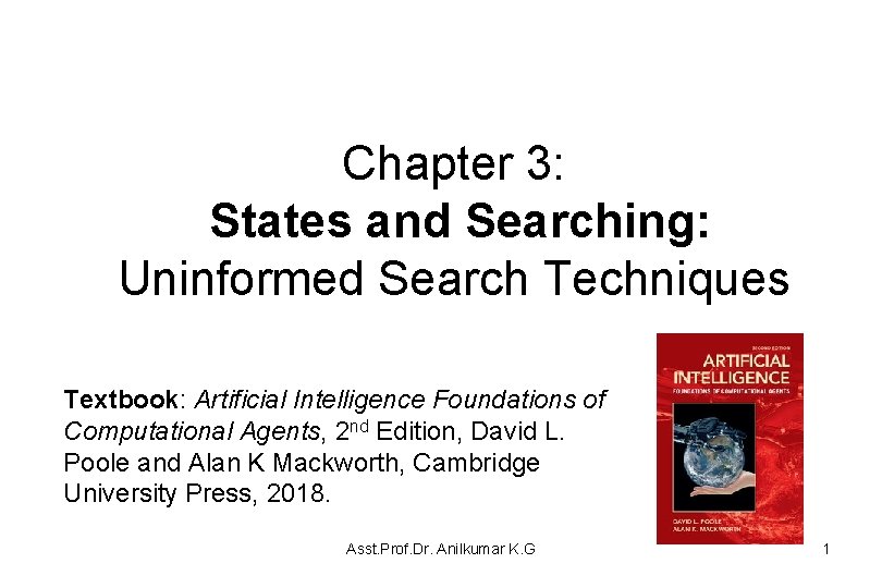 Chapter 3: States and Searching: Uninformed Search Techniques Textbook: Artificial Intelligence Foundations of Computational