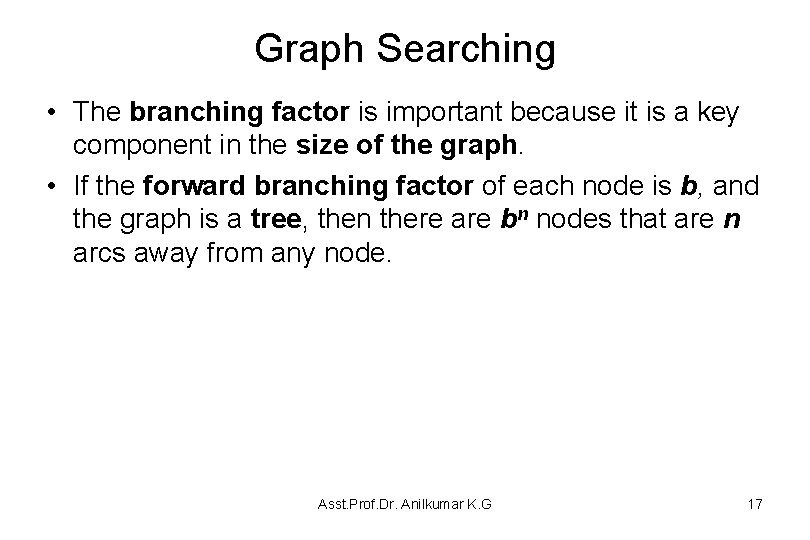 Graph Searching • The branching factor is important because it is a key component