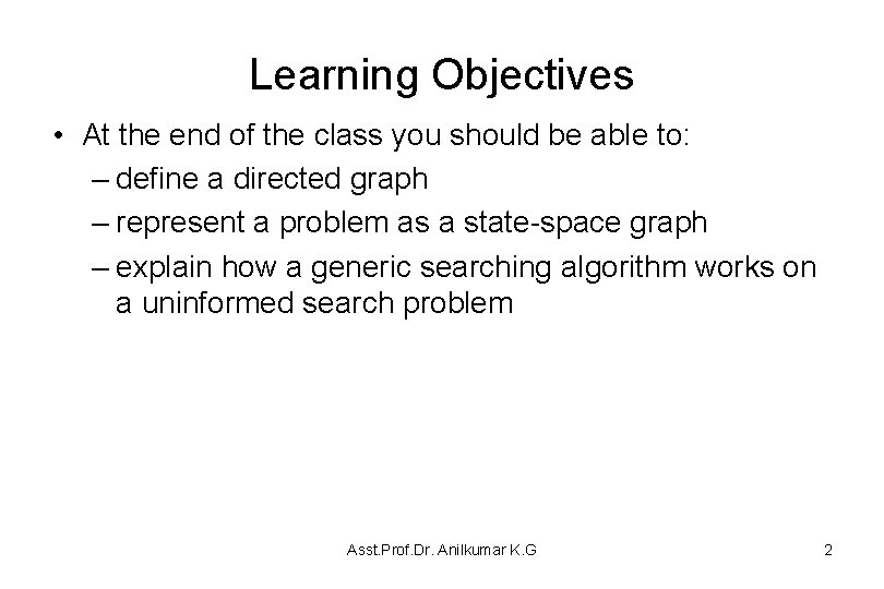 Learning Objectives • At the end of the class you should be able to: