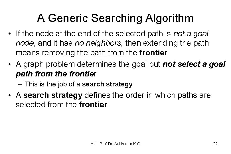 A Generic Searching Algorithm • If the node at the end of the selected