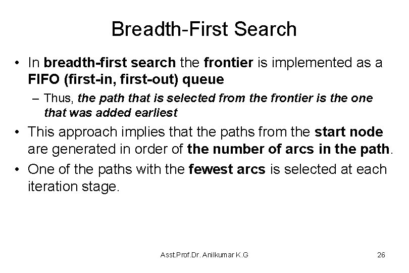 Breadth-First Search • In breadth-first search the frontier is implemented as a FIFO (first-in,