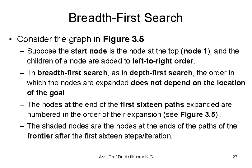 Breadth-First Search • Consider the graph in Figure 3. 5 – Suppose the start