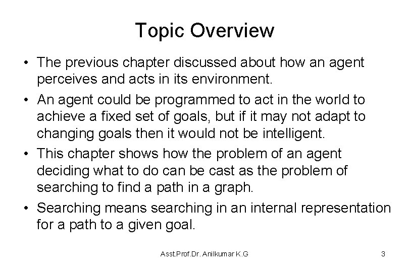 Topic Overview • The previous chapter discussed about how an agent perceives and acts