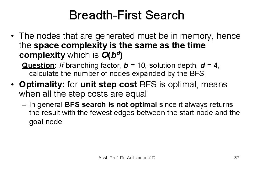 Breadth-First Search • The nodes that are generated must be in memory, hence the