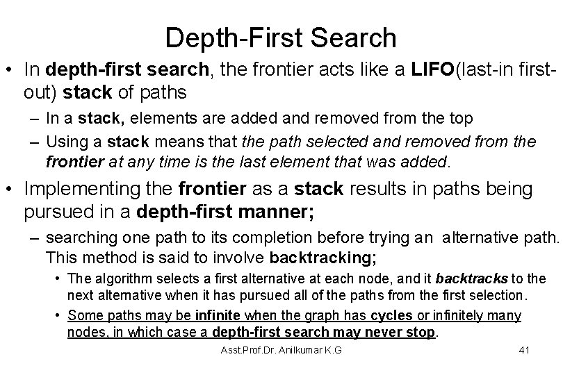 Depth-First Search • In depth-first search, the frontier acts like a LIFO(last-in firstout) stack