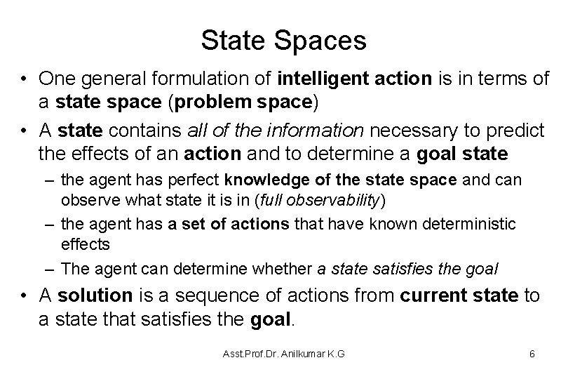 State Spaces • One general formulation of intelligent action is in terms of a