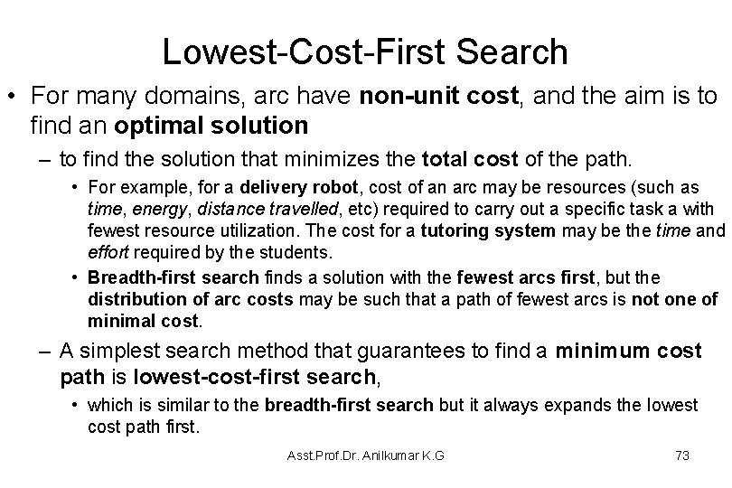 Lowest-Cost-First Search • For many domains, arc have non-unit cost, and the aim is