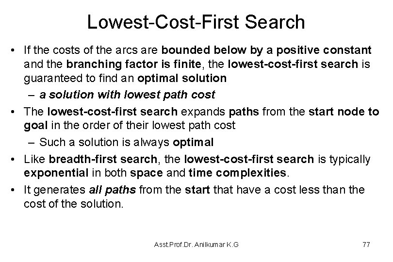 Lowest-Cost-First Search • If the costs of the arcs are bounded below by a