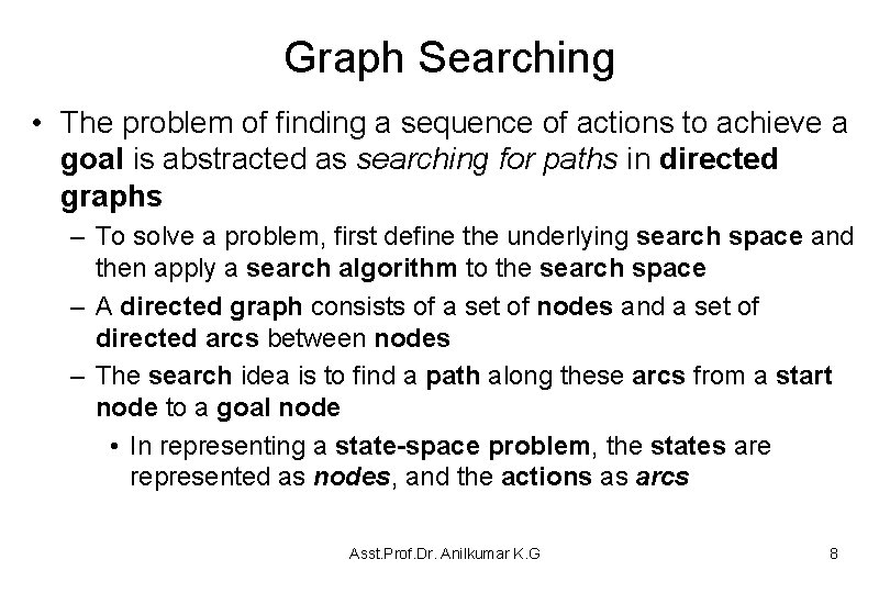 Graph Searching • The problem of finding a sequence of actions to achieve a