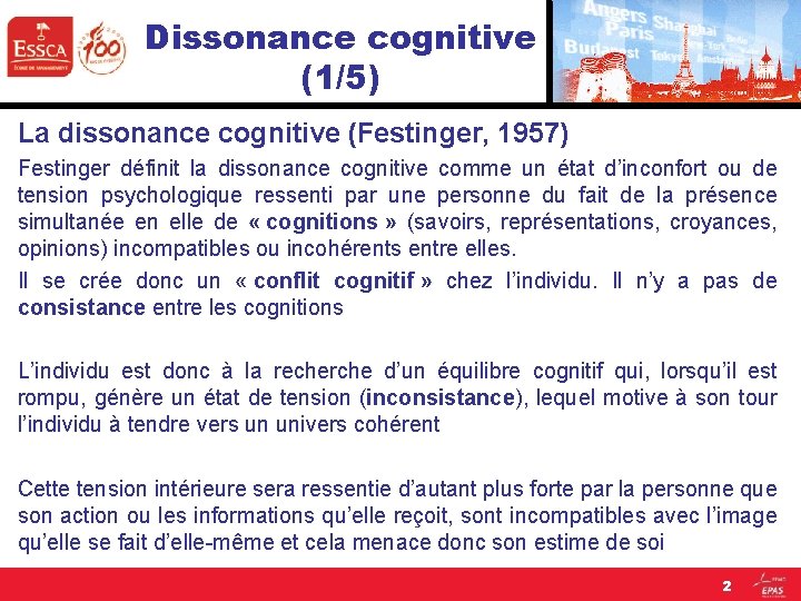 Dissonance cognitive (1/5) La dissonance cognitive (Festinger, 1957) Festinger définit la dissonance cognitive comme