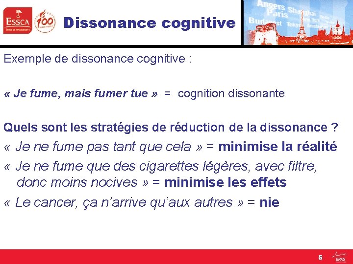 Dissonance cognitive Exemple de dissonance cognitive : « Je fume, mais fumer tue »