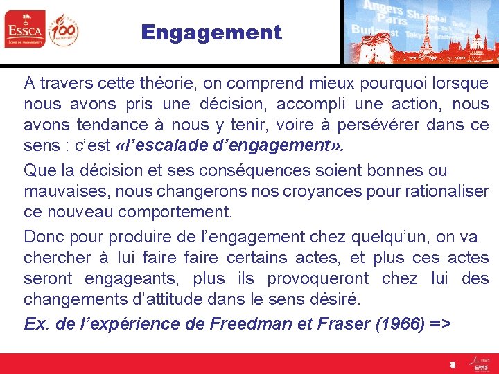 Engagement A travers cette théorie, on comprend mieux pourquoi lorsque nous avons pris une