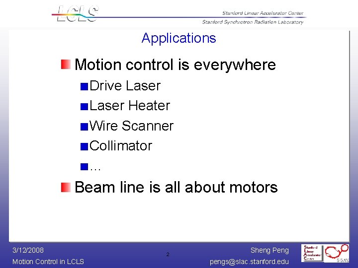 Applications Motion control is everywhere Drive Laser Heater Wire Scanner Collimator … Beam line