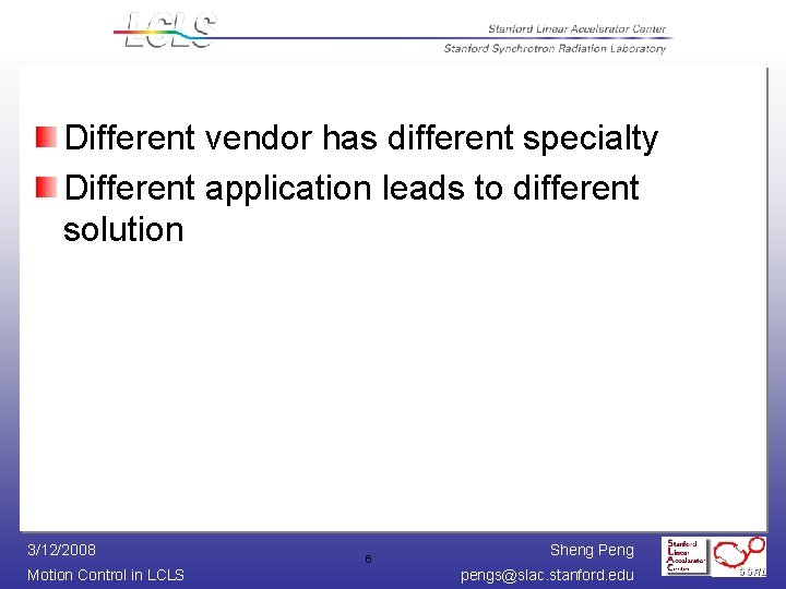 Different vendor has different specialty Different application leads to different solution 3/12/2008 Motion Control