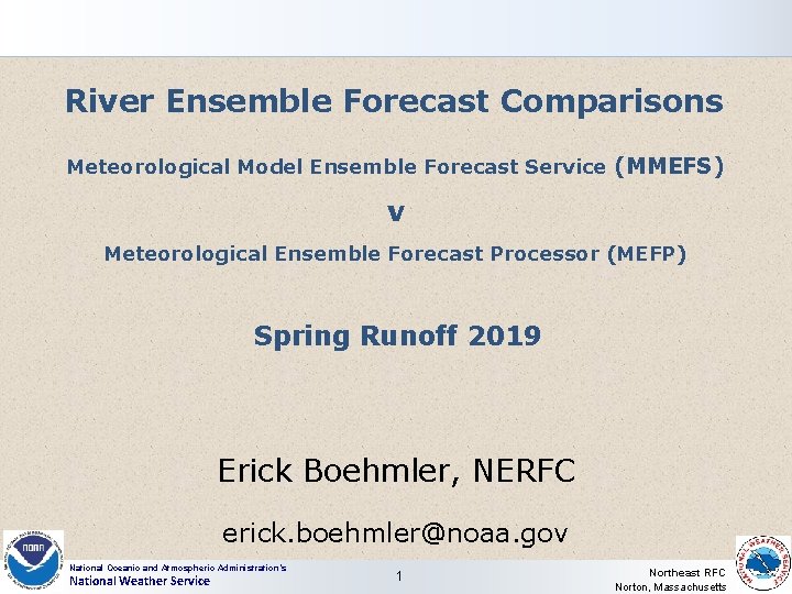 River Ensemble Forecast Comparisons Meteorological Model Ensemble Forecast Service (MMEFS) v Meteorological Ensemble Forecast