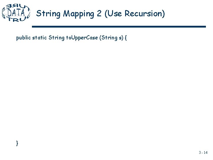 String Mapping 2 (Use Recursion) public static String to. Upper. Case (String s) { String Mapping 2 (Use Recursion) public static String to. Upper. Case (String s) {