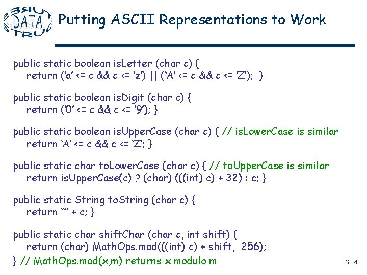 Putting ASCII Representations to Work public static boolean is. Letter (char c) { return Putting ASCII Representations to Work public static boolean is. Letter (char c) { return