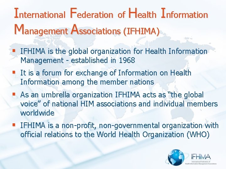 International Federation of Health Information Management Associations (IFHIMA) § IFHIMA is the global organization