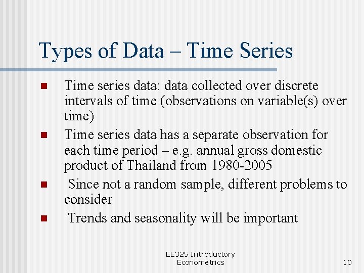 Types of Data – Time Series n n Time series data: data collected over