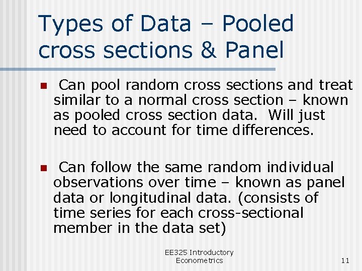 Types of Data – Pooled cross sections & Panel n Can pool random cross