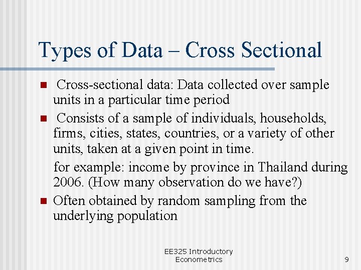 Types of Data – Cross Sectional n n n Cross-sectional data: Data collected over