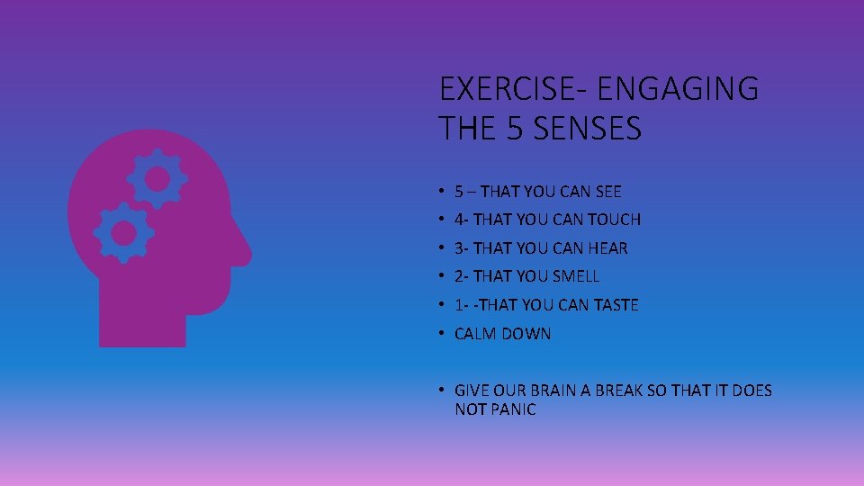 EXERCISE- ENGAGING THE 5 SENSES • 5 – THAT YOU CAN SEE • 4