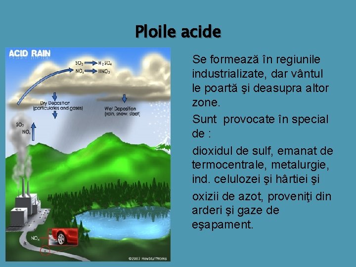 Ploile acide Se formează în regiunile industrializate, dar vântul le poartă şi deasupra altor