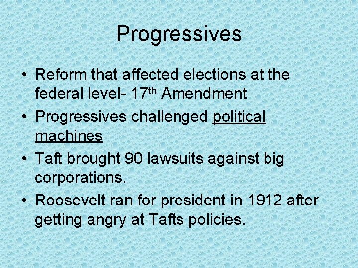 Progressives • Reform that affected elections at the federal level- 17 th Amendment •